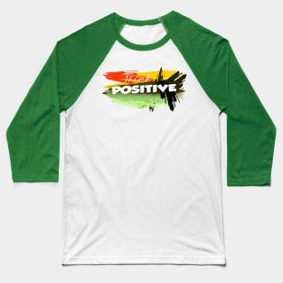 Think Positive. Baseball T-Shirt